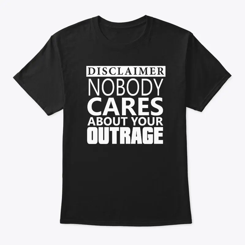 Nobody Cares About Your OUTRAGE!!